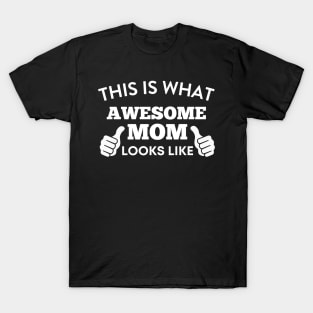 This Is What Awesome Mom Looks Like T-Shirt